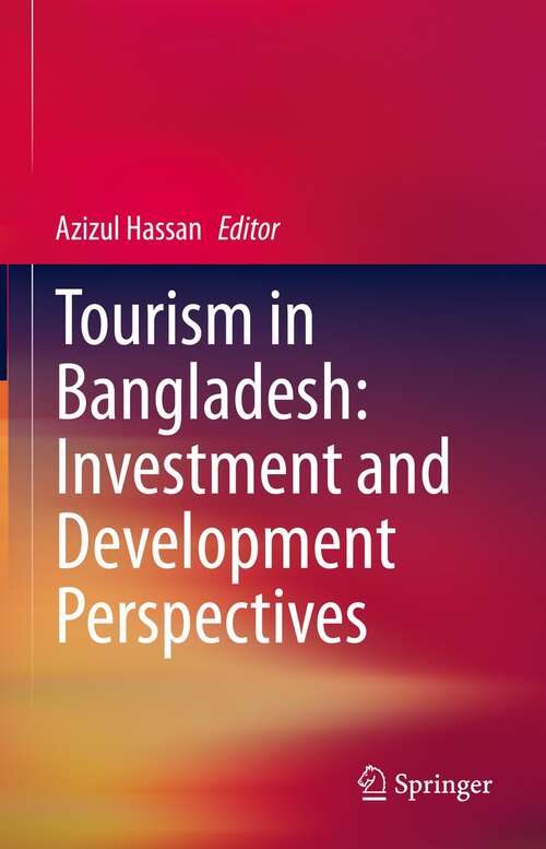 Book cover of Tourism in Bangladesh: Investment and Development Perspectives (1st ed. 2021)
