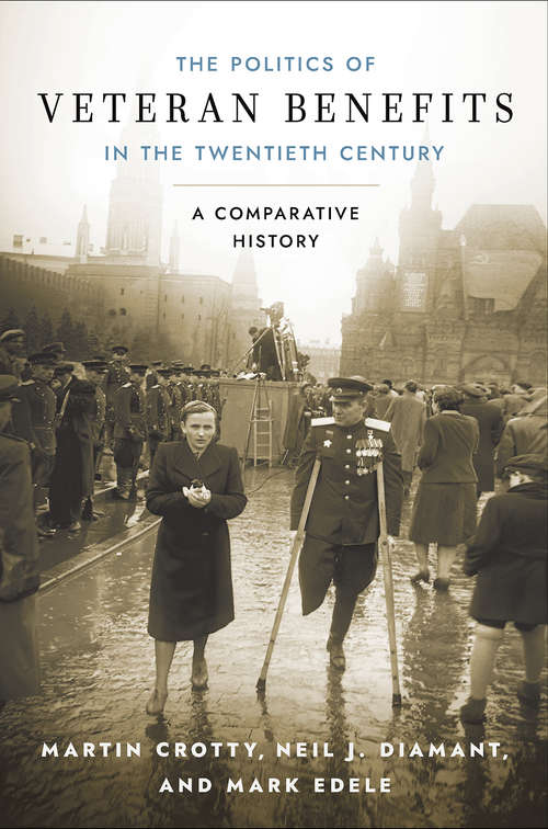 Book cover of The Politics of Veteran Benefits in the Twentieth Century: A Comparative History
