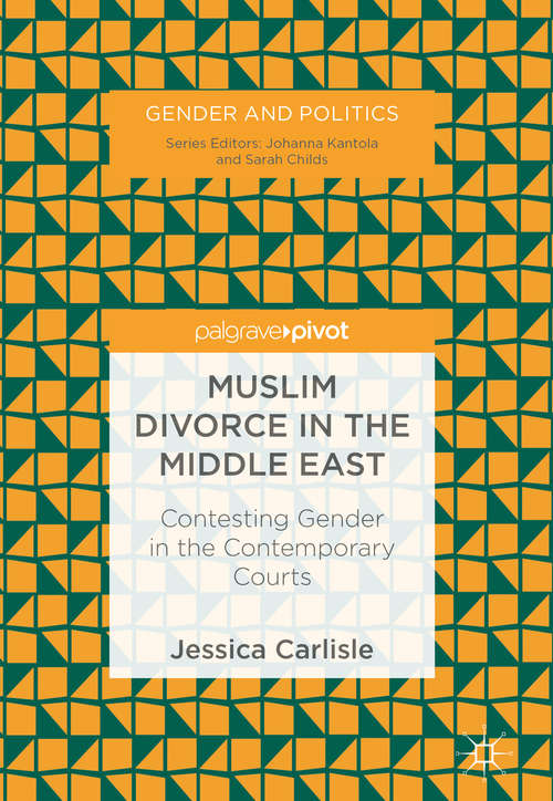 Book cover of Muslim Divorce in the Middle East: Contesting Gender in the Contemporary Courts (Gender and Politics)