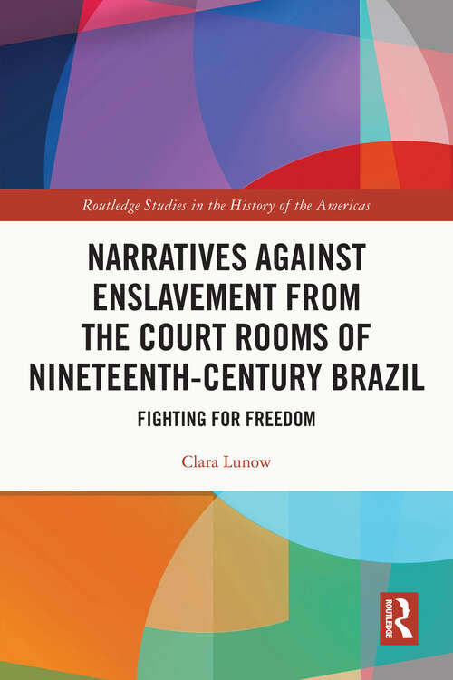 Book cover of Narratives against Enslavement from the Court Rooms of Nineteenth-Century Brazil: Fighting for Freedom