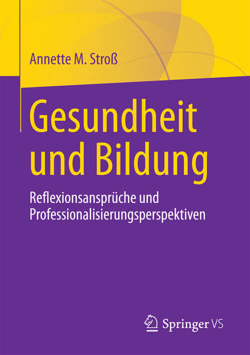 Book cover of Gesundheit und Bildung: Reflexionsansprüche und Professionalisierungsperspektiven