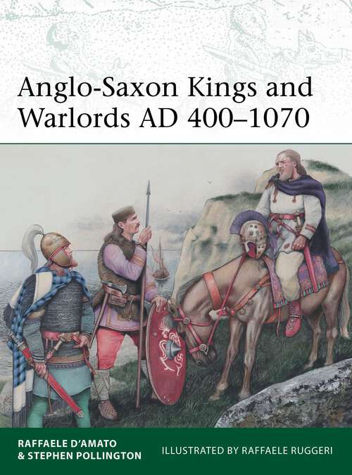 Book cover of Anglo-Saxon Kings and Warlords AD 400–1070 (Elite #253)