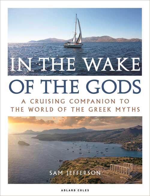 Book cover of In the Wake of the Gods: A cruising companion to the world of the Greek myths