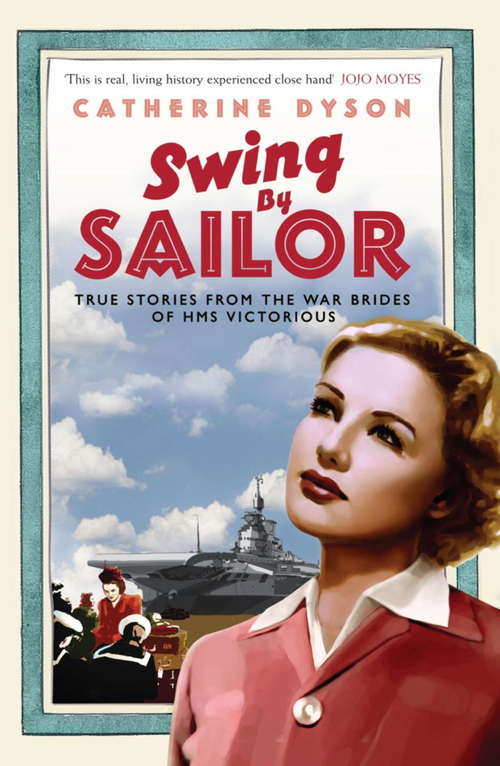 Book cover of Swing by Sailor: True stories from the war brides of HMS Victorious