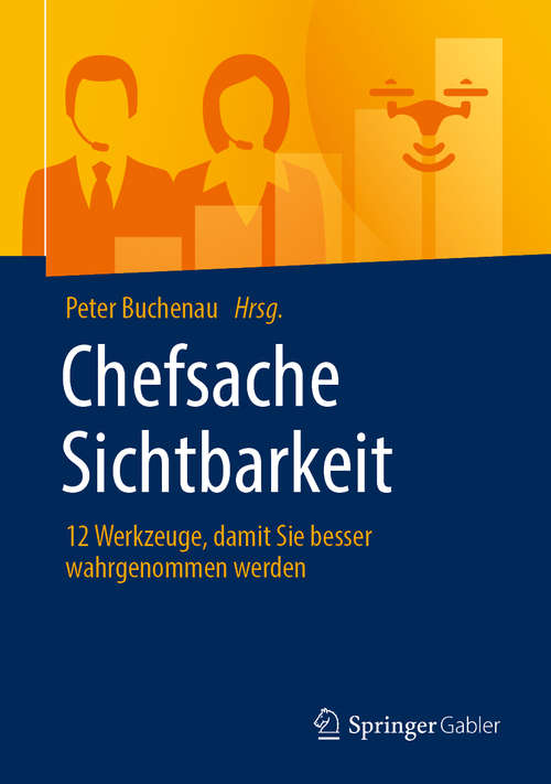 Book cover of Chefsache Sichtbarkeit: 12 Werkzeuge, damit Sie besser wahrgenommen werden (1. Aufl. 2020) (Chefsache)