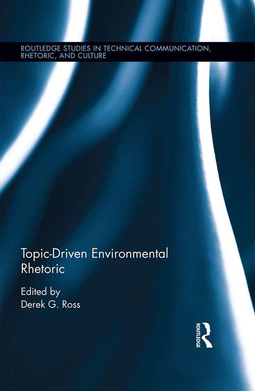 Book cover of Topic-Driven Environmental Rhetoric (Routledge Studies in Technical Communication, Rhetoric, and Culture)