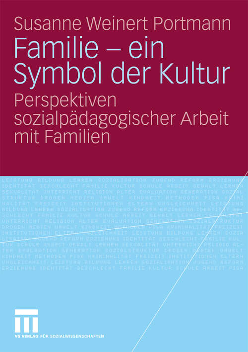 Book cover of Familie - ein Symbol der Kultur: Perspektiven sozialpädagogischer Arbeit mit Familien (2009)