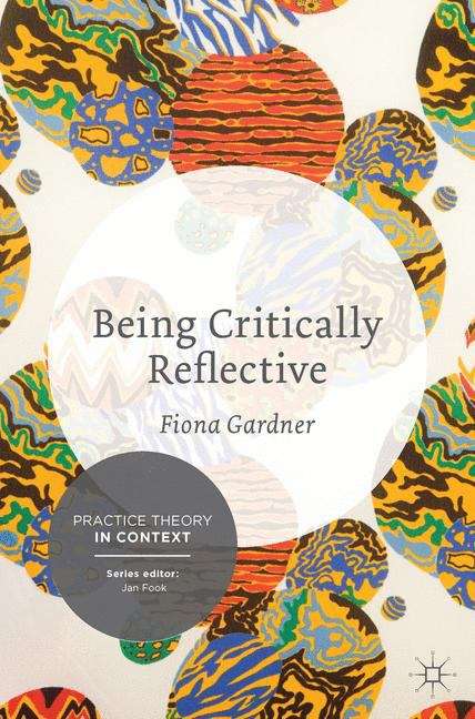 Book cover of Being Critically Reflective: Engaging in Holistic Practice (PDF)