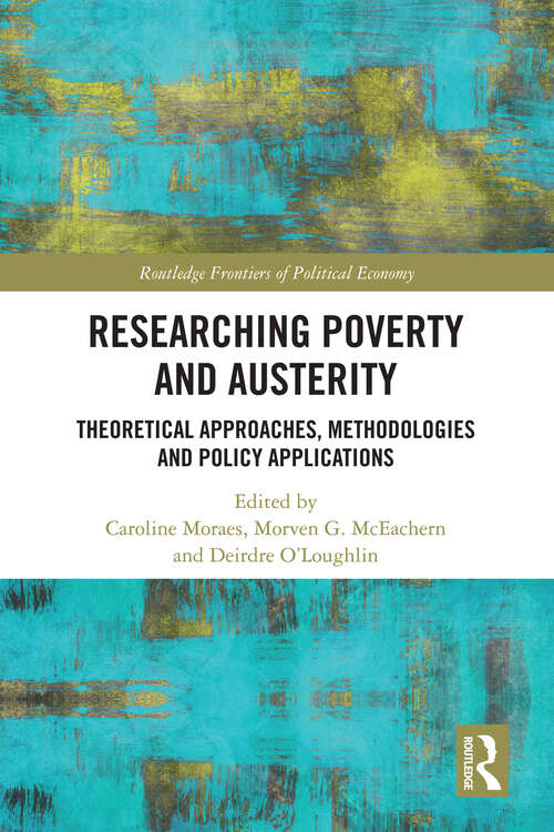 Book cover of Researching Poverty and Austerity: Theoretical Approaches, Methodologies and Policy Applications (Routledge Frontiers of Political Economy)