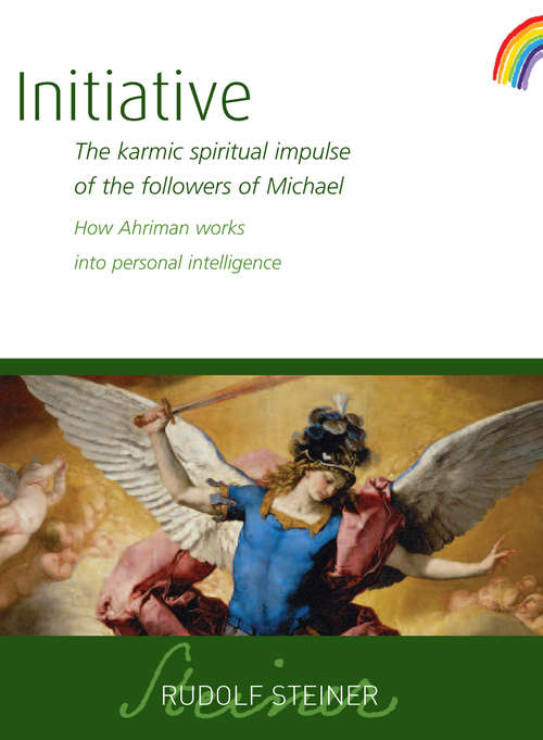 Book cover of Initiative: The karmic spiritual impulse of the followers of Michael. How Ahriman works into personal intelligence
