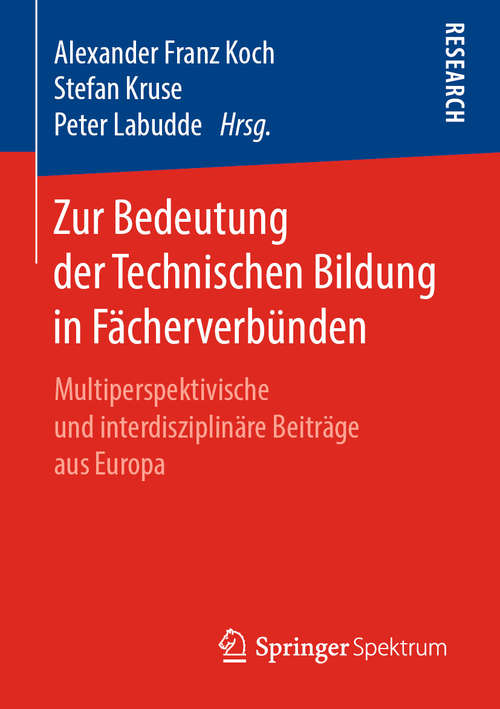 Book cover of Zur Bedeutung der Technischen Bildung in Fächerverbünden: Multiperspektivische und interdisziplinäre Beiträge aus Europa (1. Aufl. 2019)
