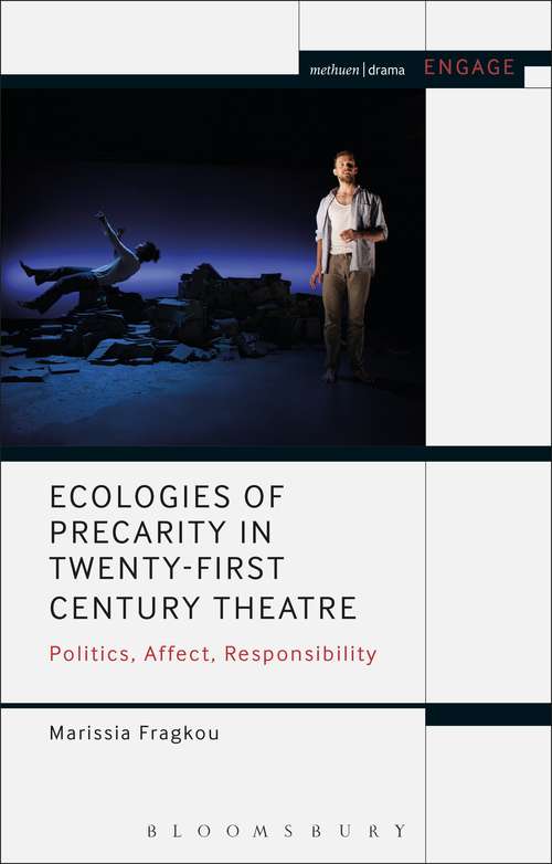 Book cover of Ecologies of Precarity in Twenty-First Century Theatre: Politics, Affect, Responsibility (Methuen Drama Engage)