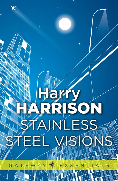 Book cover of Stainless Steel Visions: The Stainless Steel Rat Book 9 (Gateway Essentials #9)