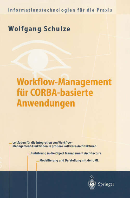 Book cover of Workflow-Management für COBRA-basierte Anwendungen: Systematischer Architekturentwurf eines OMG-konformen Workflow-Management-Dienstes (2000) (Informationstechnologien für die Praxis)