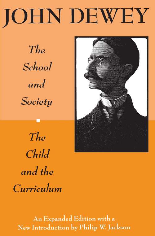 Book cover of The School and Society and The Child and the Curriculum (Centennial Publications of the University of Chicago Press)