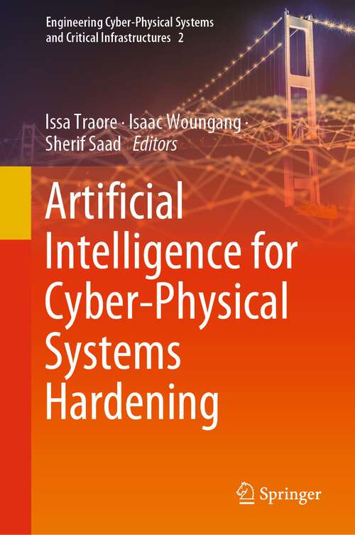 Book cover of Artificial Intelligence for Cyber-Physical Systems Hardening (1st ed. 2023) (Engineering Cyber-Physical Systems and Critical Infrastructures #2)