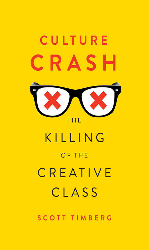 Book cover of Culture Crash: The Killing of the Creative Class