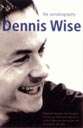 Book cover of Dennis Wise: The Autobiography