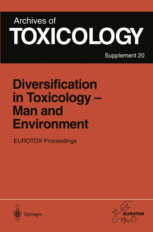 Book cover of Diversification in Toxicology — Man and Environment: Proceedings of the 1997 EUROTOX Congress Meeting Held in Århus, Denmark, June 25–28, 1997 (1998) (Archives of Toxicology #20)