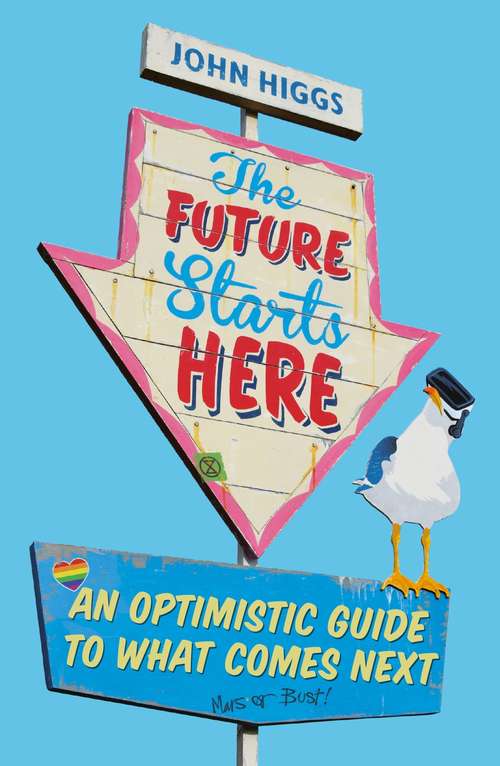 Book cover of The Future Starts Here: Adventures in the Twenty-First Century