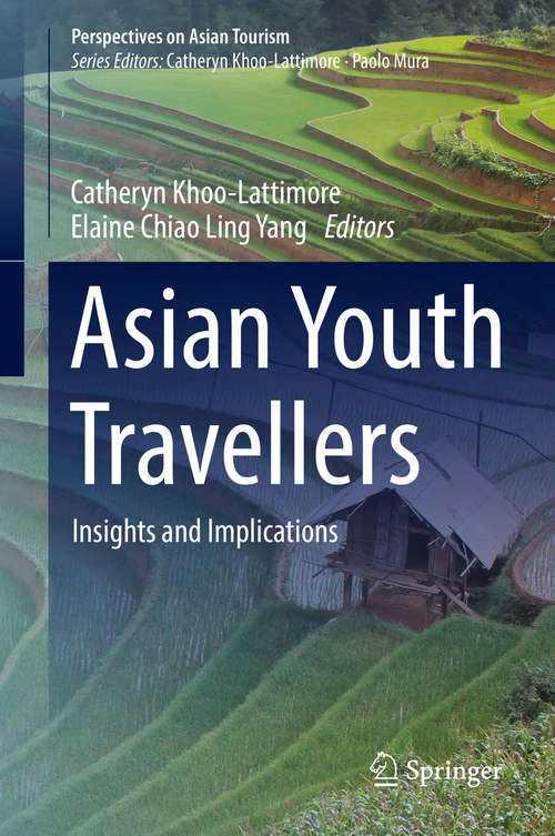 Book cover of Asian Youth Travellers: Insights and Implications (1st ed. 2018) (Perspectives on Asian Tourism)