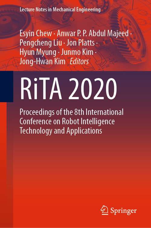 Book cover of RiTA 2020: Proceedings of the 8th International Conference on Robot Intelligence Technology and Applications (1st ed. 2021) (Lecture Notes in Mechanical Engineering)