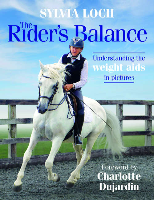 Book cover of The Rider's Balance: Understanding the weight aids in pictures