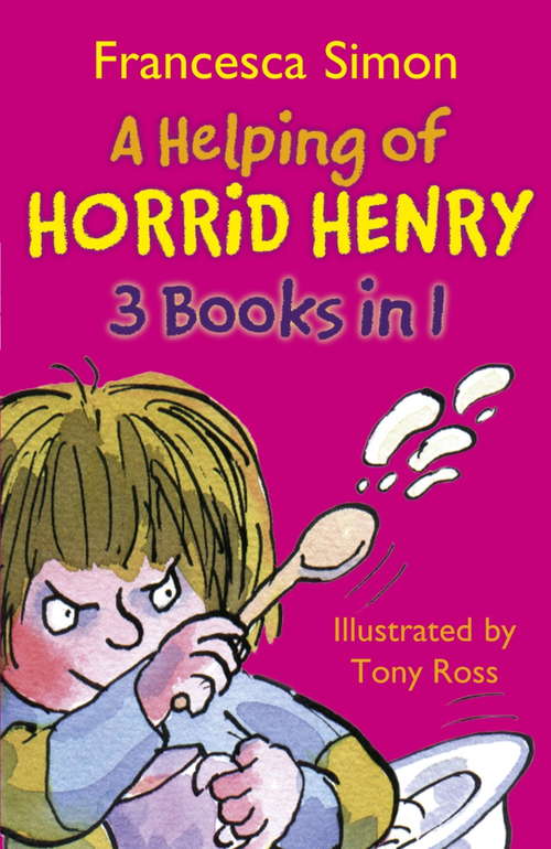 Book cover of A Helping of Horrid Henry 3-in-1: Horrid Henry Nits/Gets Rich Quick/Haunted House (Horrid Henry)