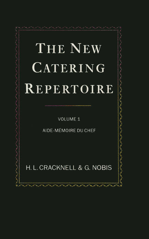 Book cover of The New Catering Repertoire: Volume I Aide-Mémoire du Chef (1st ed. 1989)