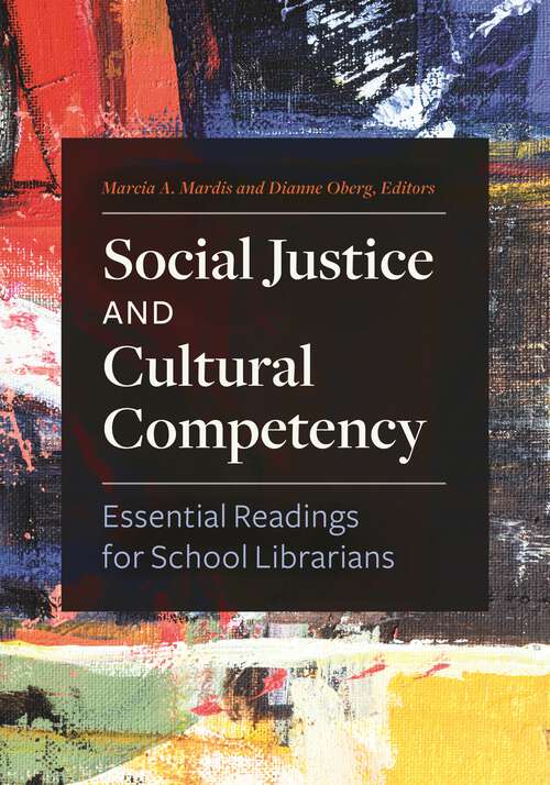 Book cover of Social Justice and Cultural Competency: Essential Readings for School Librarians