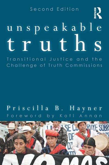 Book cover of Unspeakable Truths: Transitional Justice And The Challenge Of Truth Commissions (PDF)