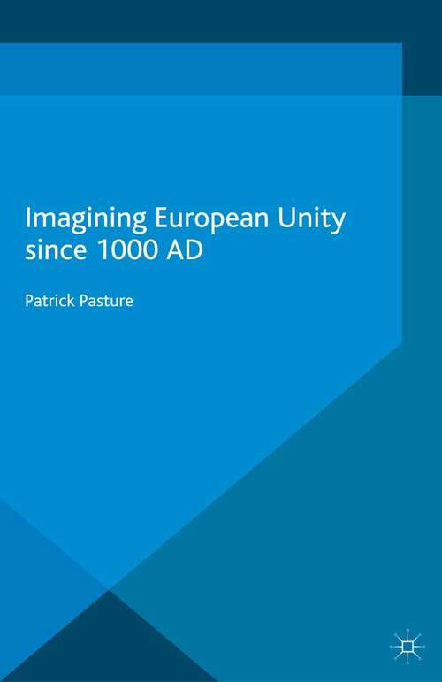 Book cover of Imagining European Unity since 1000 AD (2015)