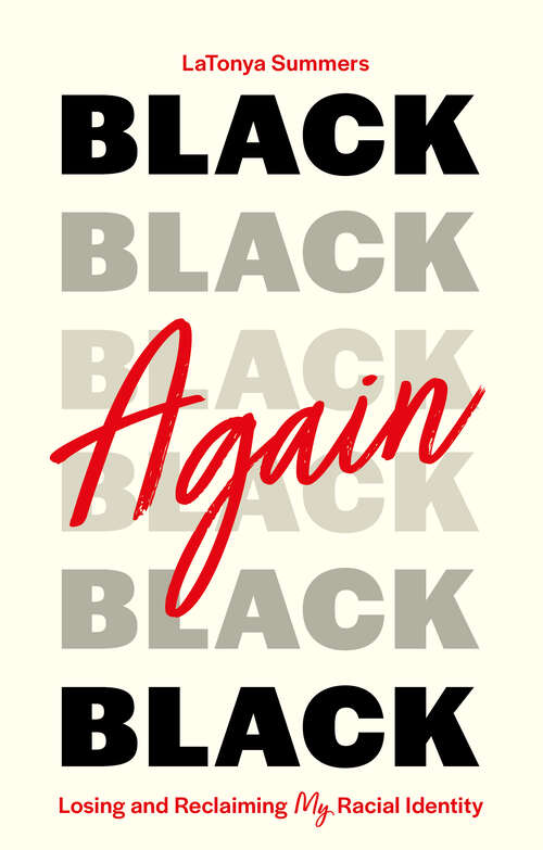 Book cover of Black Again: Losing and Reclaiming My Racial Identity