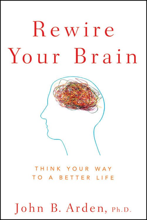 Book cover of Rewire Your Brain: Think Your Way to a Better Life