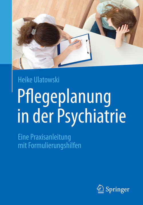 Book cover of Pflegeplanung in der Psychiatrie: Eine Praxisanleitung mit Formulierungshilfen (1. Aufl. 2016)
