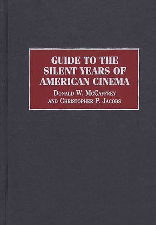 Book cover of Guide to the Silent Years of American Cinema (Reference Guides to the World's Cinema)