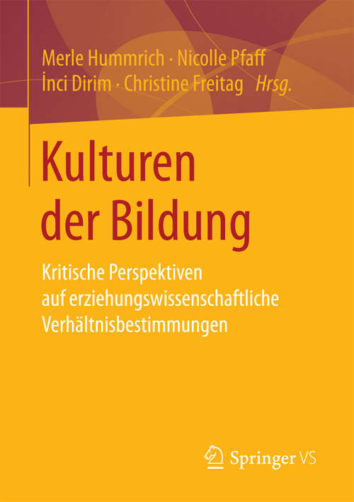 Book cover of Kulturen der Bildung: Kritische Perspektiven auf erziehungswissenschaftliche Verhältnisbestimmungen (1. Aufl. 2016)