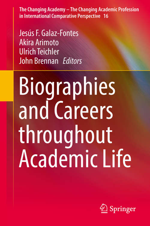 Book cover of Biographies and Careers throughout Academic Life (1st ed. 2016) (The Changing Academy – The Changing Academic Profession in International Comparative Perspective #16)