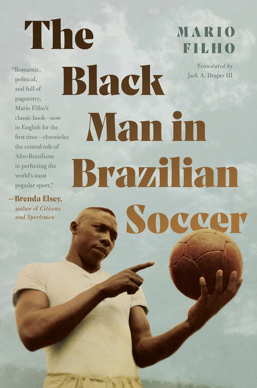 Book cover of The Black Man in Brazilian Soccer (Latin America in Translation/en Traducción/em Tradução)