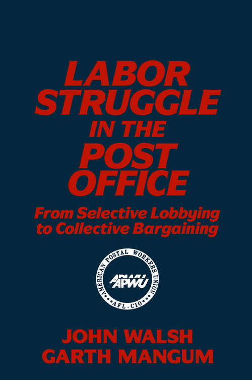 Book cover of Labor Struggle in the Post Office: From Selective Lobbying to Collective Bargaining