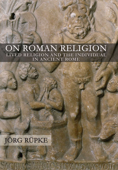 Book cover of On Roman Religion: Lived Religion and the Individual in Ancient Rome (Cornell Studies in Classical Philology #67)