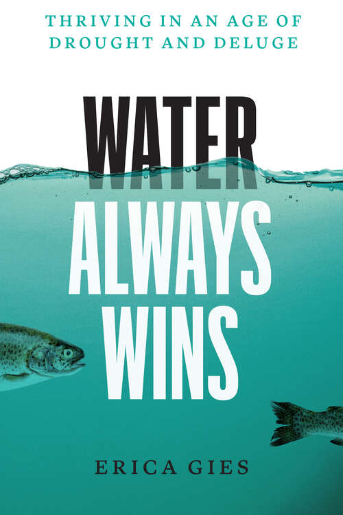 Book cover of Water Always Wins: Thriving in an Age of Drought and Deluge