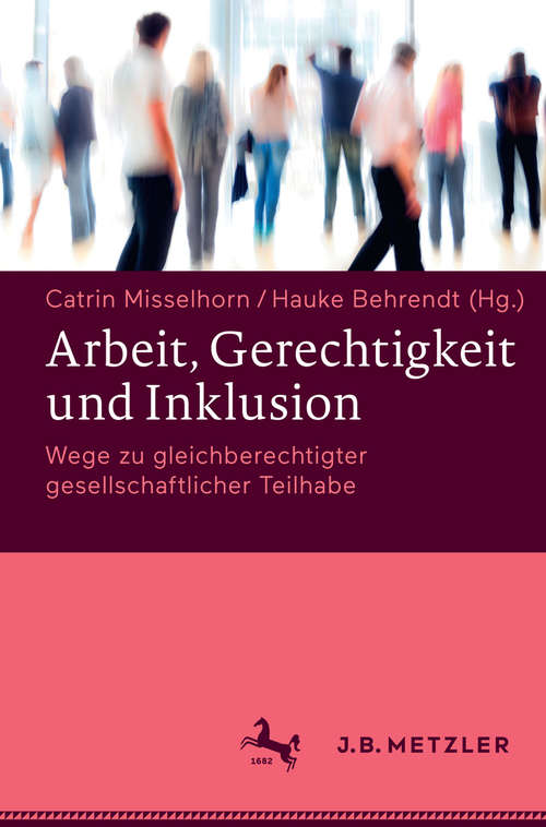 Book cover of Arbeit, Gerechtigkeit und Inklusion: Wege zu gleichberechtigter gesellschaftlicher Teilhabe