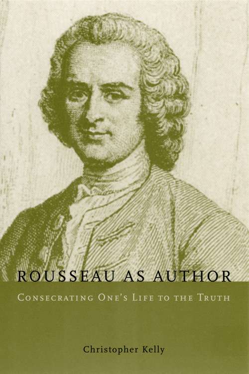 Book cover of Rousseau as Author: Consecrating One's Life to the Truth