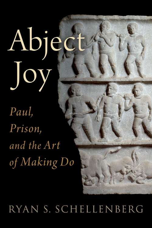 Book cover of Abject Joy: Paul, Prison, and the Art of Making Do