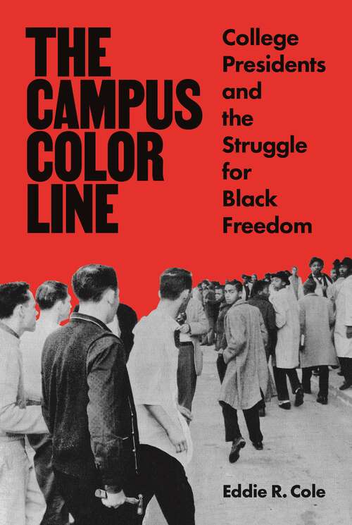Book cover of The Campus Color Line: College Presidents and the Struggle for Black Freedom