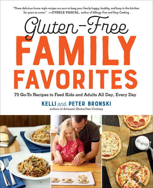 Book cover of Gluten-Free Family Favorites: 75 Go-To Recipes to Feed Kids and Adults All Day, Every Day