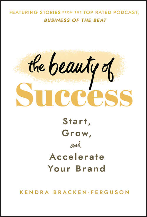 Book cover of The Beauty of Success: Start, Grow, and Accelerate Your Brand