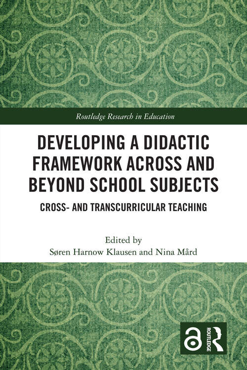 Book cover of Developing a Didactic Framework Across and Beyond School Subjects: Cross- and Transcurricular Teaching (Routledge Research in Education)