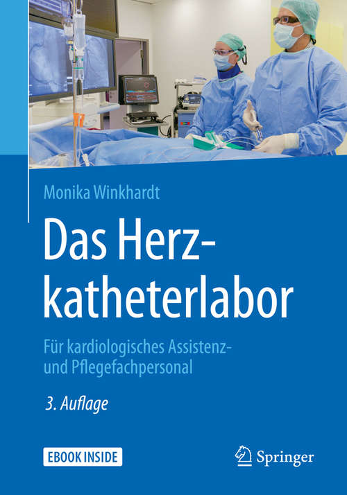 Book cover of Das Herzkatheterlabor: Für kardiologisches Assistenz- und Pflegefachpersonal (3. Aufl. 2017)